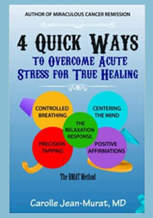 4 Quick Ways to Overcome Acute Stress for True Healing: The BMAT Method (Print On Amazon)